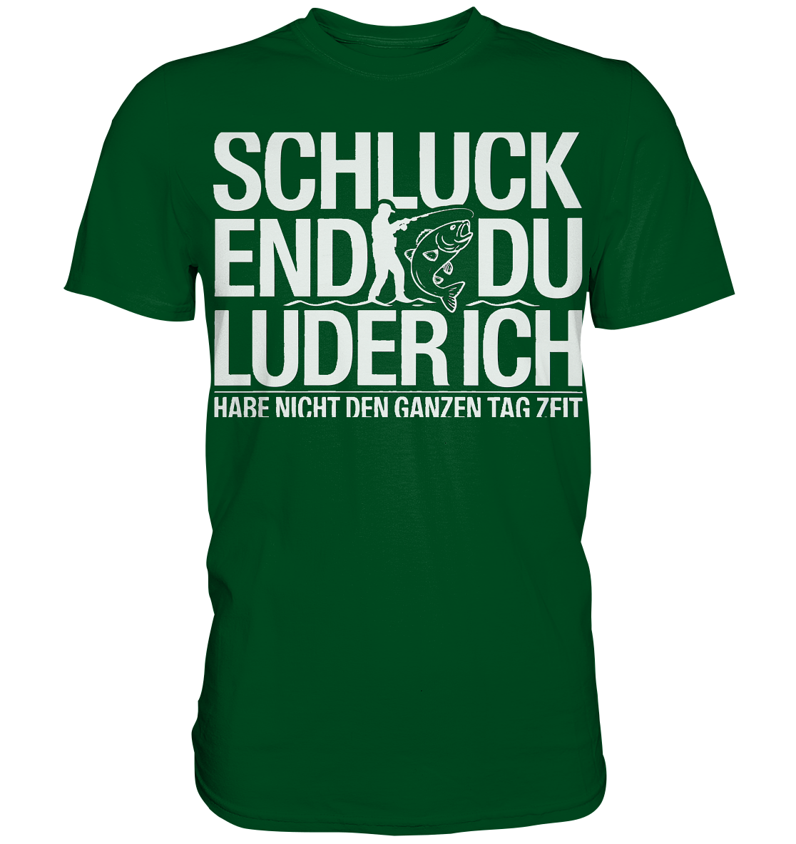 Angeln Schluck - Premium Shirt
