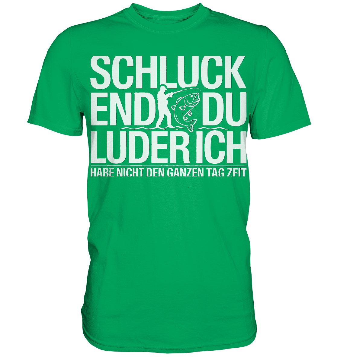 Angeln Schluck - Premium Shirt