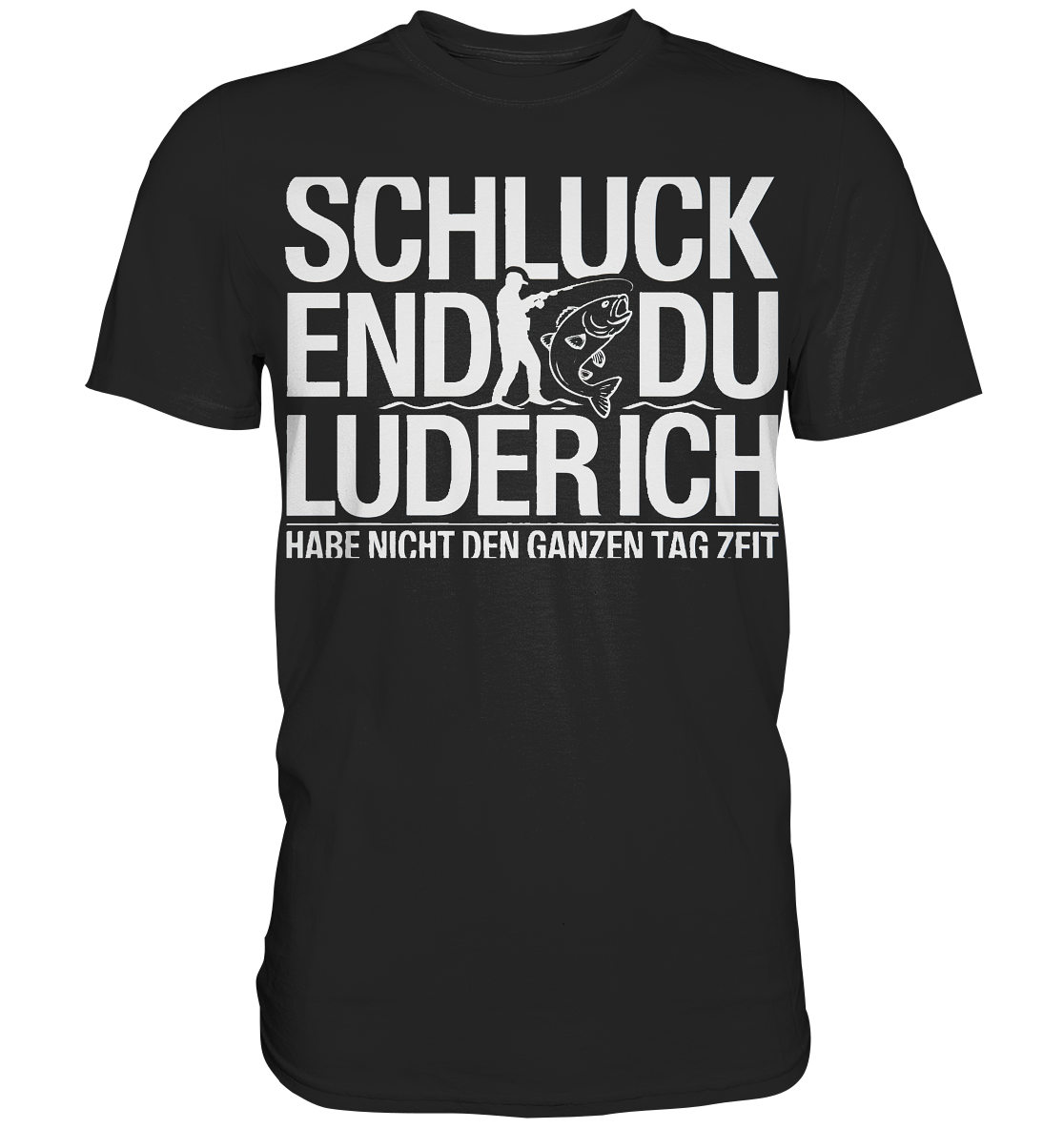 Angeln Schluck - Premium Shirt