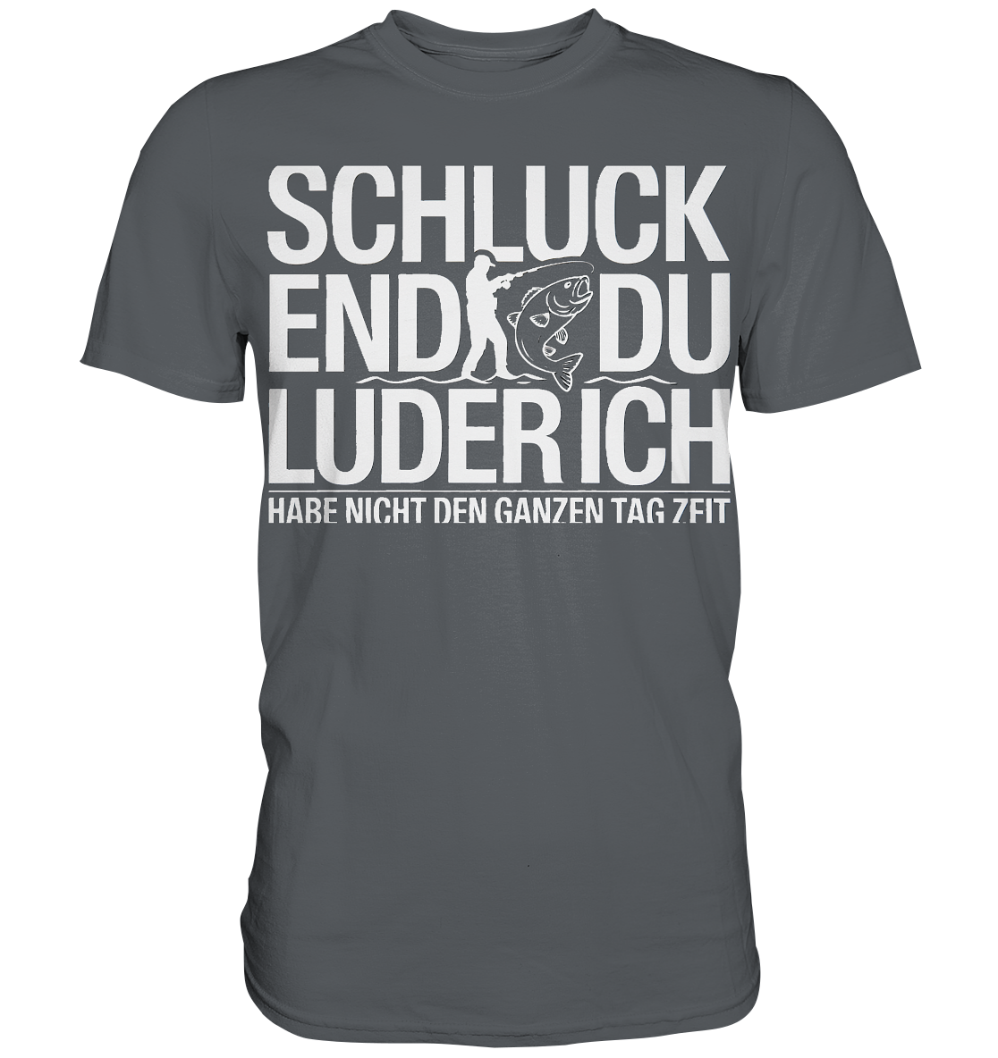 Angeln Schluck - Premium Shirt