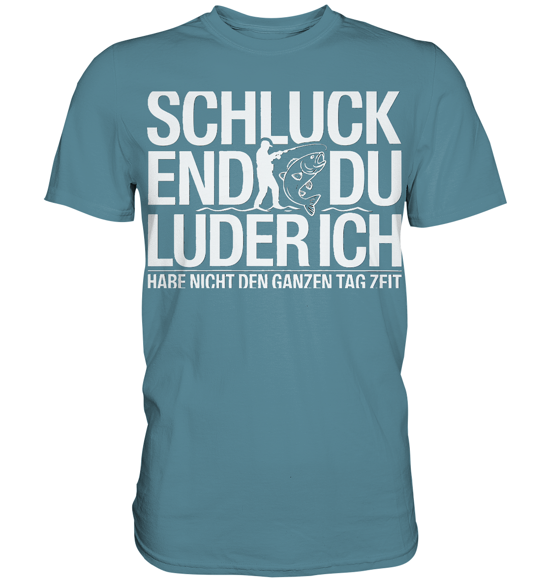 Angeln Schluck - Premium Shirt