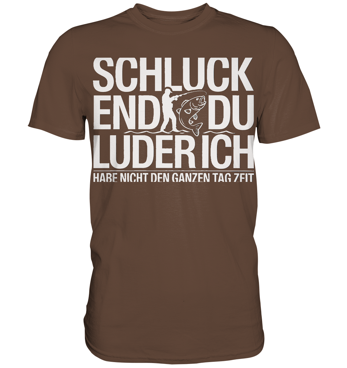 Angeln Schluck - Premium Shirt