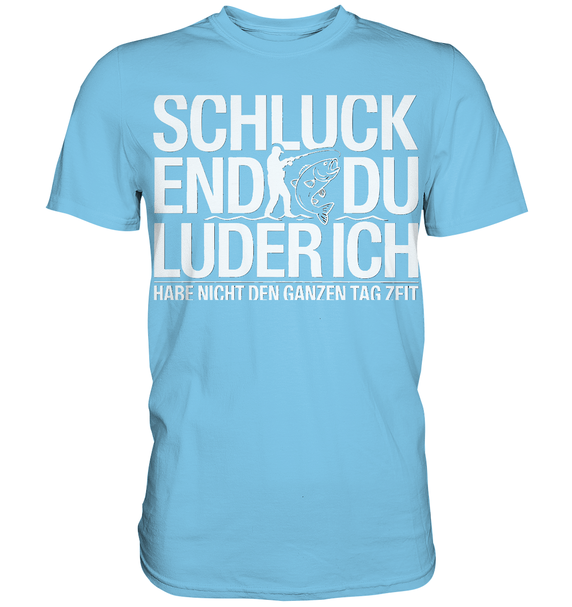 Angeln Schluck - Premium Shirt