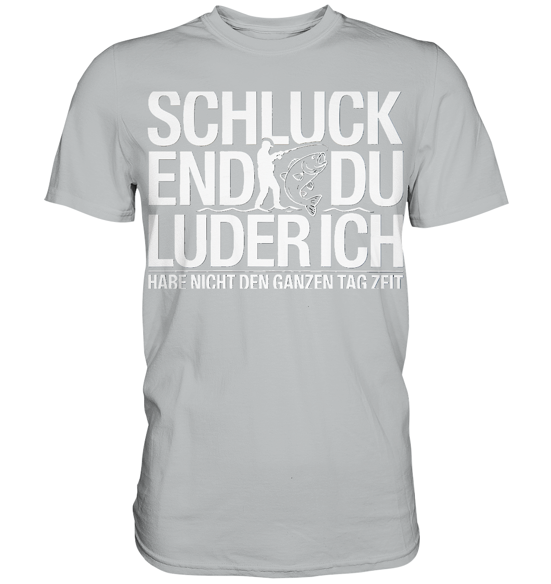 Angeln Schluck - Premium Shirt