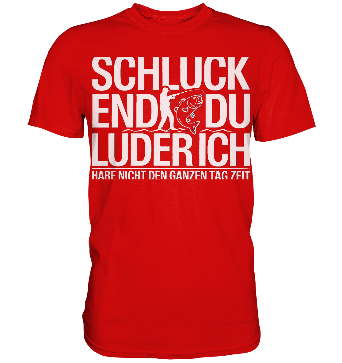 Angeln Schluck - Premium Shirt