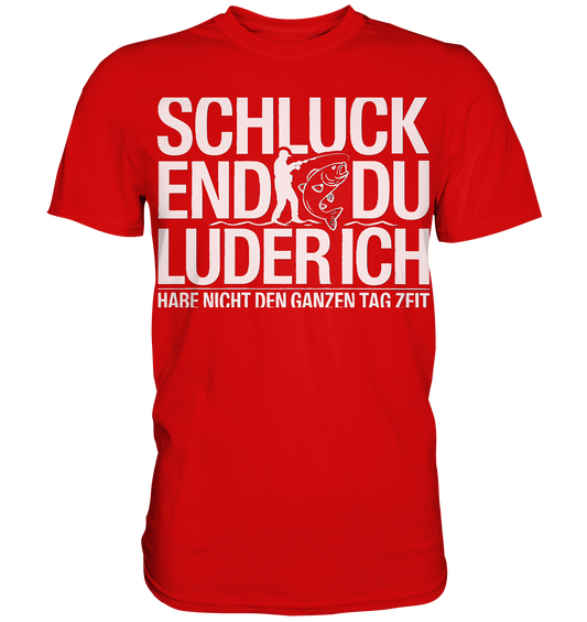 Angeln Schluck - Premium Shirt
