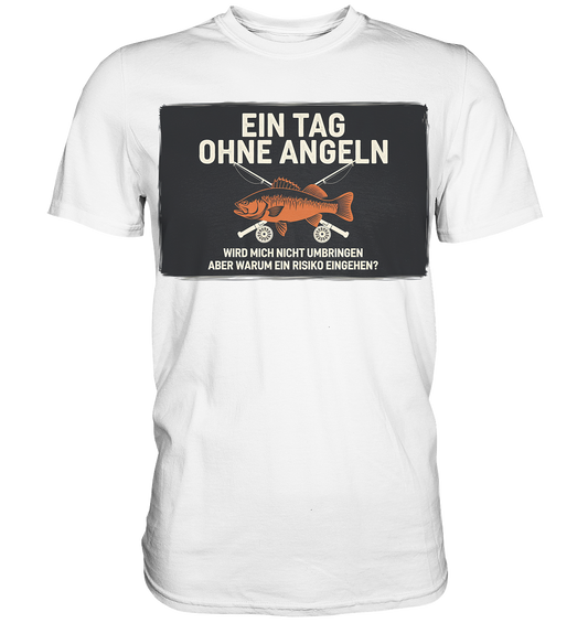 Angeln Ein Tag - Premium Shirt