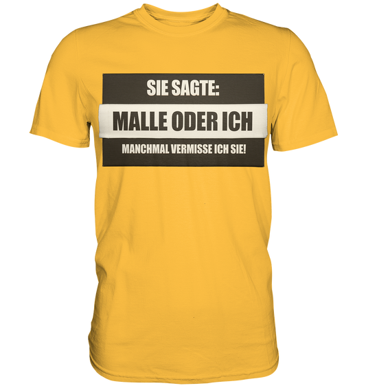 Malle oder ich - Premium Shirt